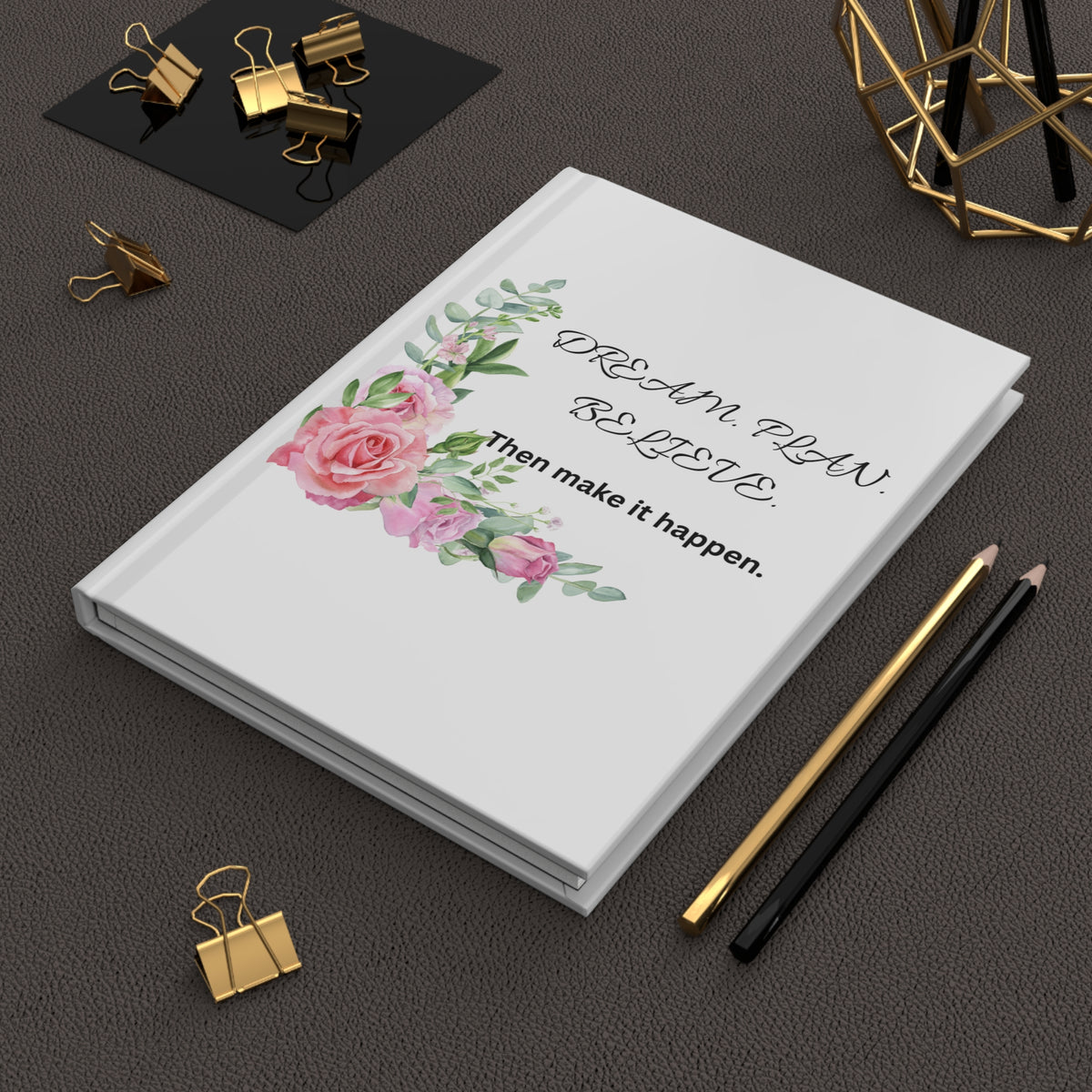 Dream. Plan. Believe. Floral Hardcover Journal – Lined Inspirational Notebook
