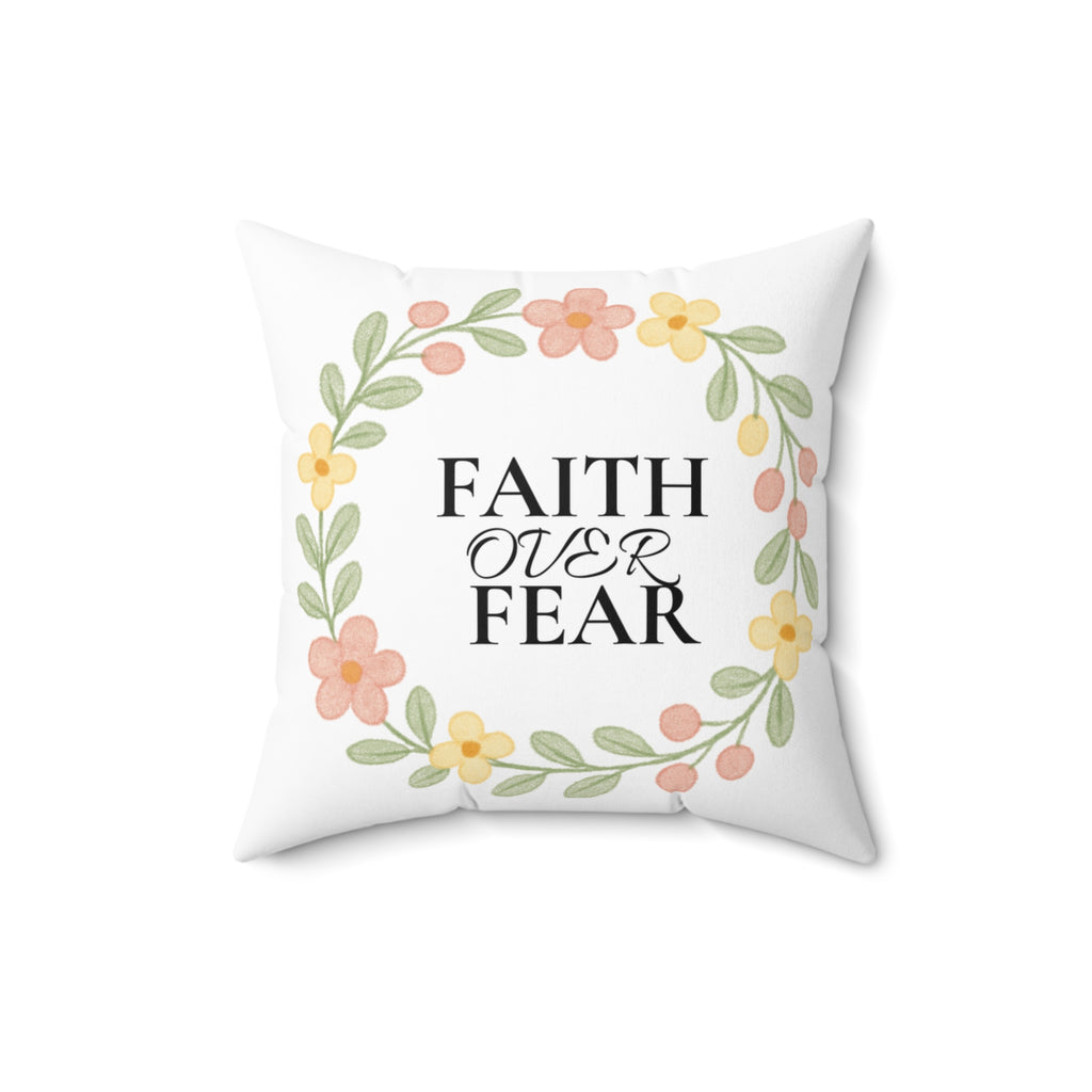 Faith Over Fear Floral Throw Pillow — Inspirational Decorative Pillow