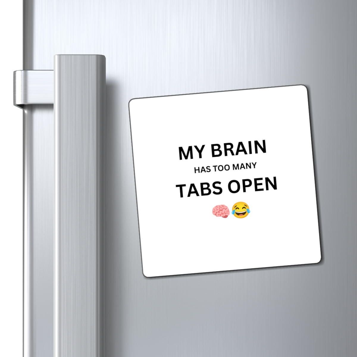 Magnet — "My Brain Has Too Many Tabs Open" Funny Fridge Magnet (Brain + Laugh Emoji)