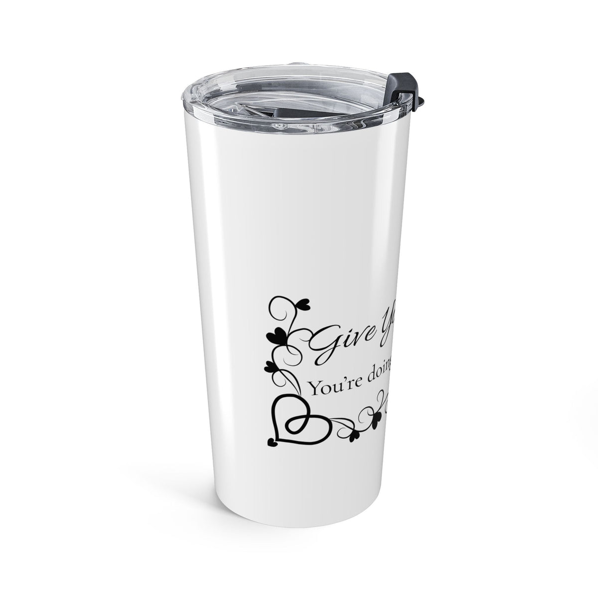 Encouraging Script Quote Tumbler 20oz | Inspirational Calligraphy Typography