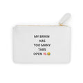 Mini Clutch — "My Brain Has Too Many Tabs Open" Zipper Pouch