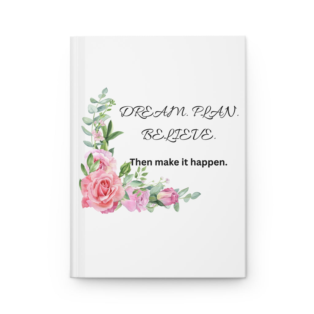 Dream. Plan. Believe. Floral Hardcover Journal – Lined Inspirational Notebook